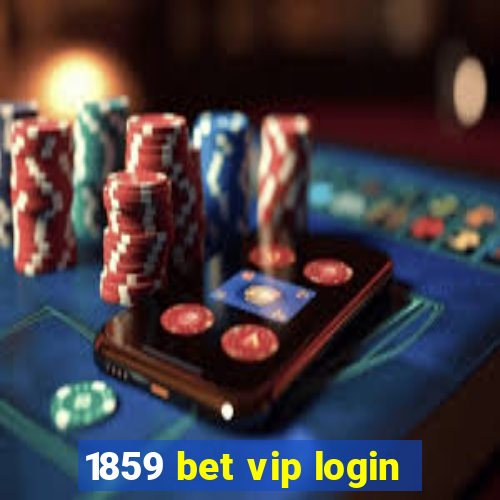 1859 bet vip login